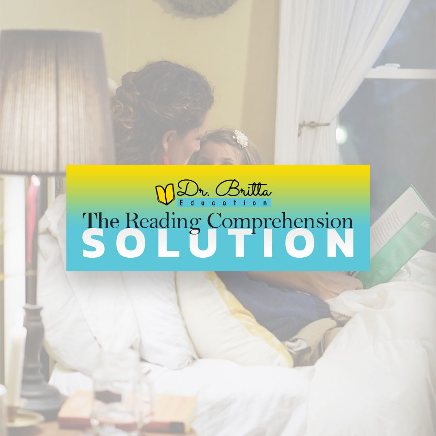 The Reading Comprehension Solution - Dr. Britta Education
